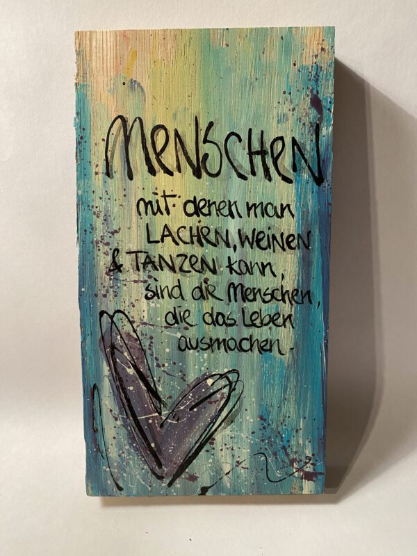 HOLZBILD Menschen mit denen man lachen, weinen & tanzen kann, ....