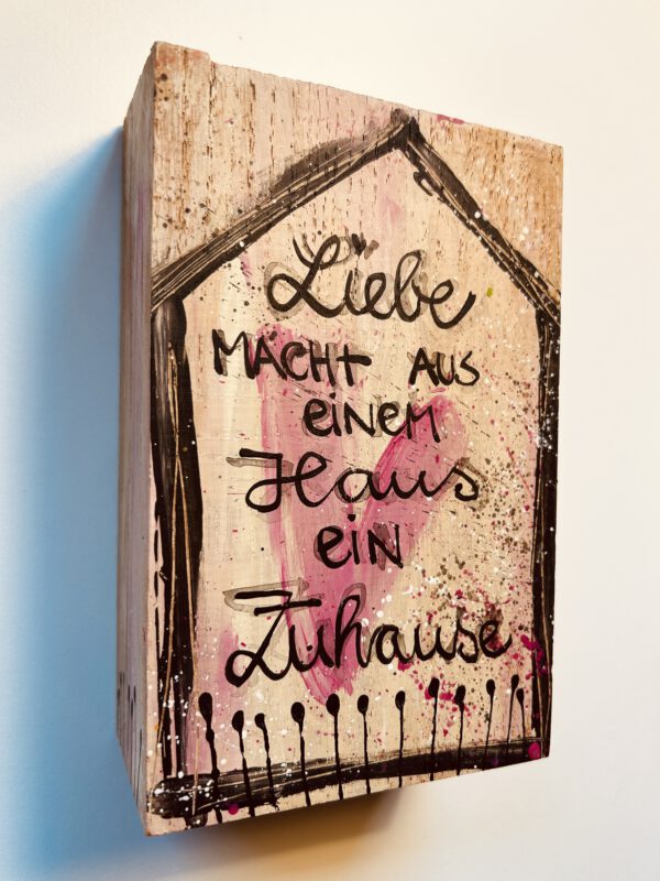 HOLZBILD Liebe macht aus einem Haus ein Zuhause