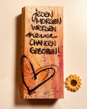 HOLZBILD jeden Morgen werden neue Chancen geboren